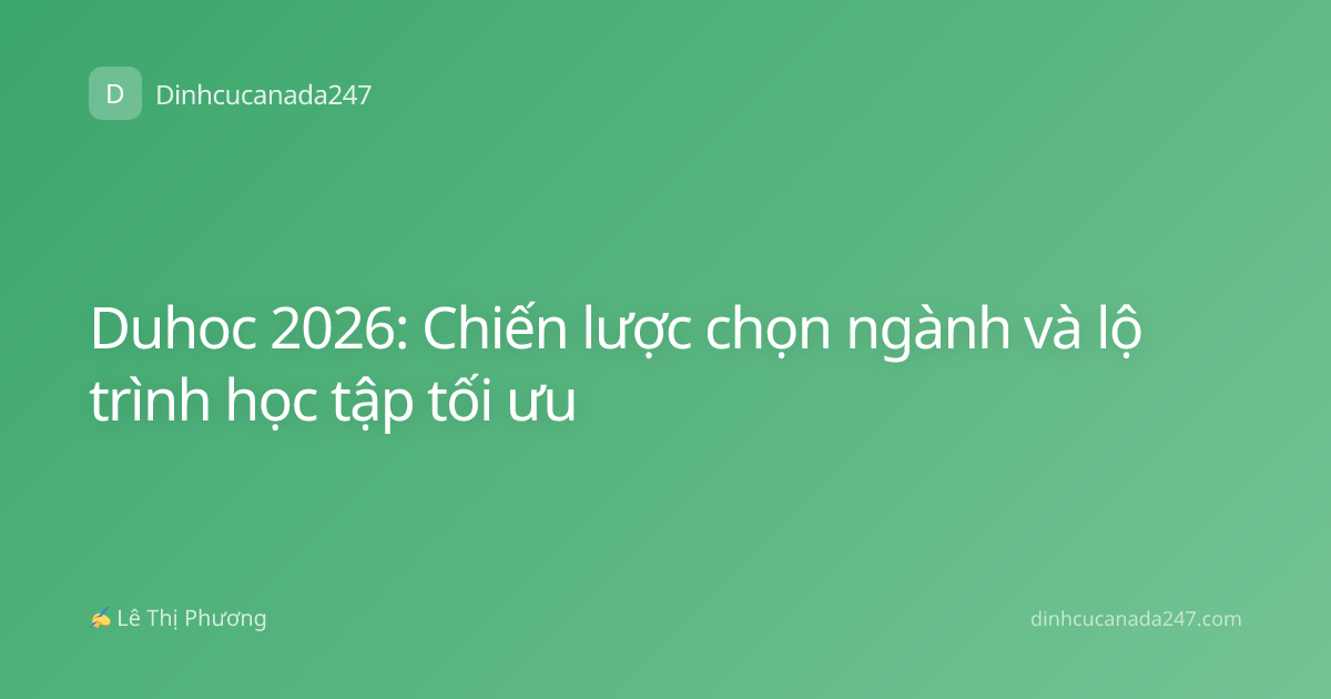 Duhoc 2026: Chiến lược chọn ngành và lộ trình học tập tối ưu