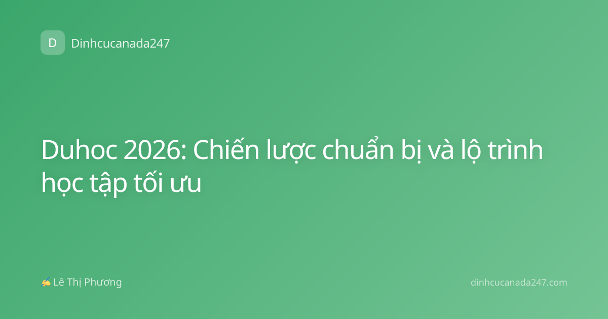 Duhoc 2026: Chiến lược chuẩn bị và lộ trình học tập tối ưu