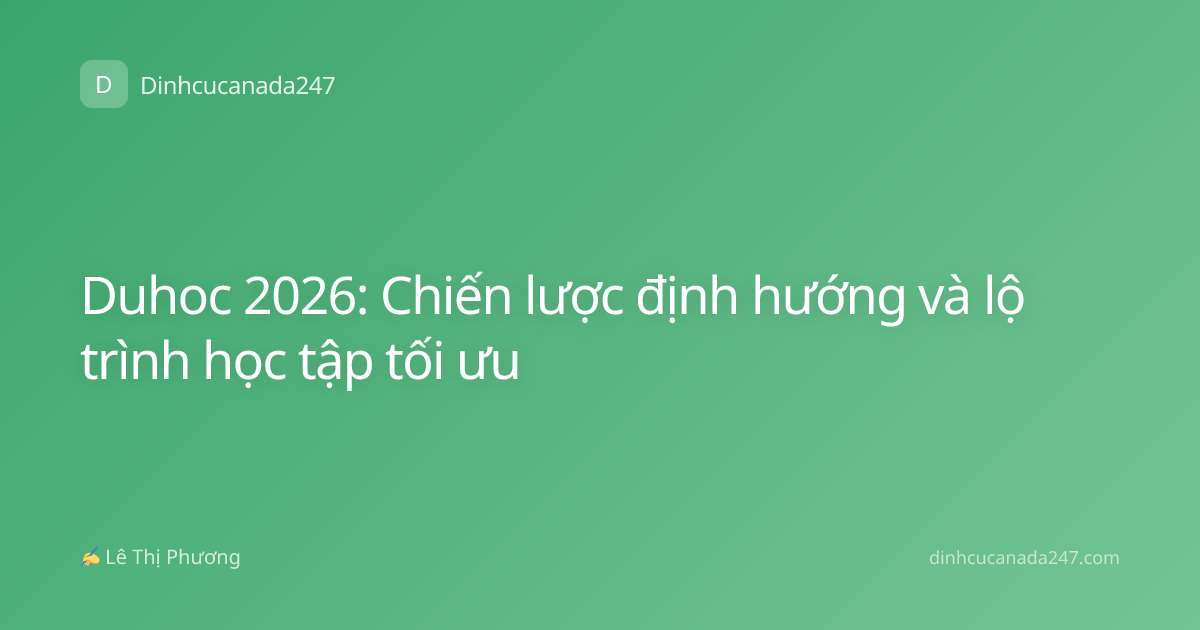 Duhoc 2026: Chiến lược định hướng và lộ trình học tập tối ưu
