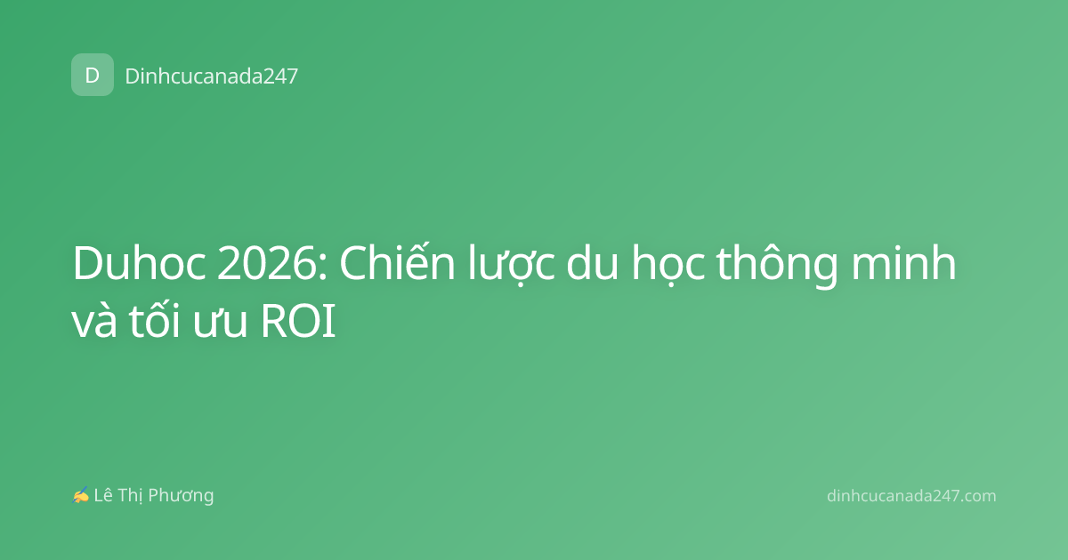 Duhoc 2026: Chiến lược du học thông minh và tối ưu ROI