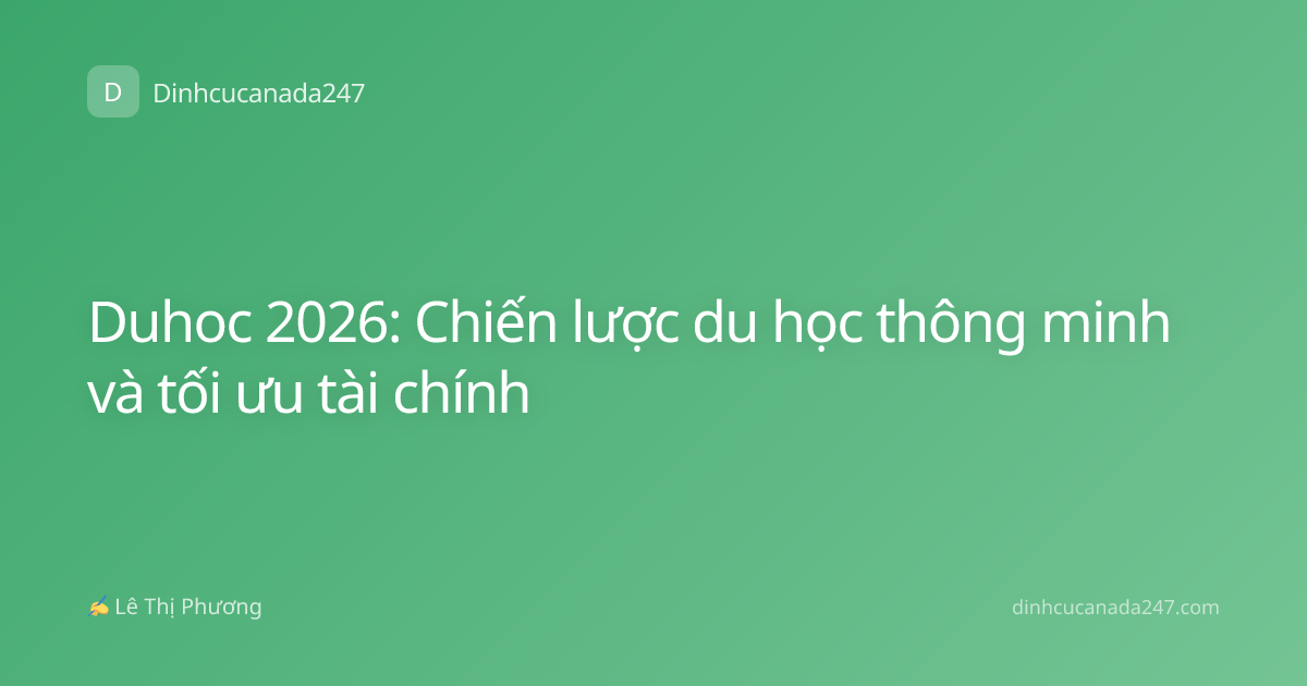 Duhoc 2026: Chiến lược du học thông minh và tối ưu tài chính