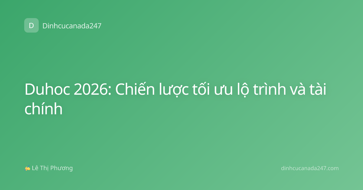 Duhoc 2026: Chiến lược tối ưu lộ trình và tài chính